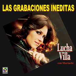 Lucha Villa - Las Grabaciones Ineditas - Lucha Villa