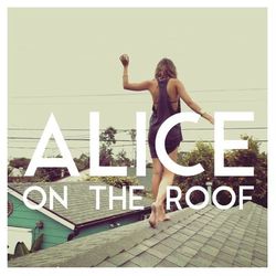 Easy Come Easy Go - EP - Alice on the roof