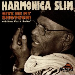 Give Me My Shotgun! - Harmonica Slim