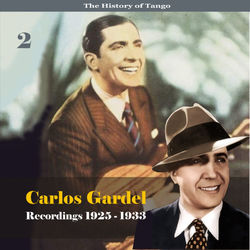 The History of Tango - Carlos Gardel Volume 2 / Recordings 1925 - 1933 - Carlos Gardel