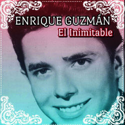 El Inimitable - Enrique Guzmán