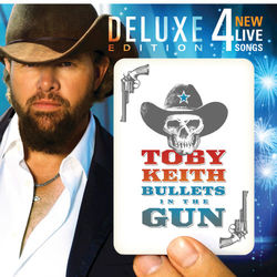 Bullets in the Gun - Toby Keith