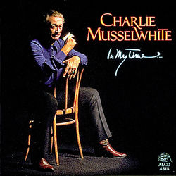 In My Time? - Charlie Musselwhite