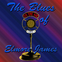 The Blues of Elmore James - Elmore James