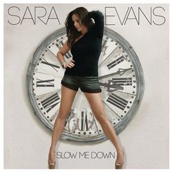 Slow Me Down - Sara Evans