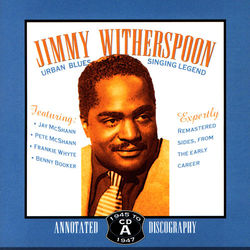 Urban Blues Singing Legend 1945-1947 - Jimmy Witherspoon