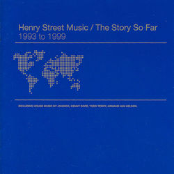 Henry Street Music / The Story So Far 1993-1999 - Armand Van Helden