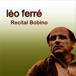 Recital Bobino - Léo Ferré