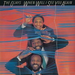 When Will I See You Again - The O'Jays