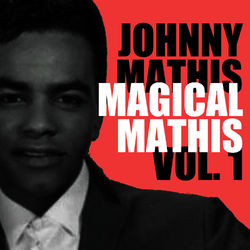 Magical Mathis, Vol. 1 - Johnny Mathis