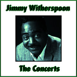 The Concerts - Jimmy Witherspoon