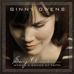 Say Amen: Hymns and Songs of Faith - Ginny Owens