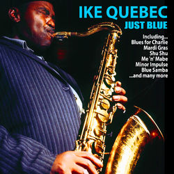Just Blue - Ike Quebec