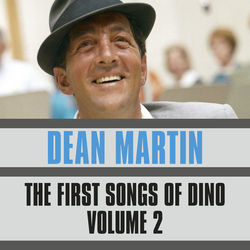 The First Songs of Dino, Vol. 2 - Dean Martin