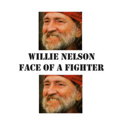 Face Of A Fighter - Willie Nelson