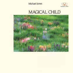 Magical Child - Michael Jones