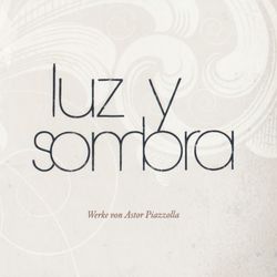 Luz y Sombra - Werke von Astor Piazzolla - Astor Piazzolla
