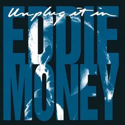 Unplug It In - Eddie Money