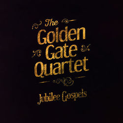 Jubilee Gospels - Golden Gate Quartet