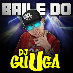 Baile do Guga - DJ Guuga