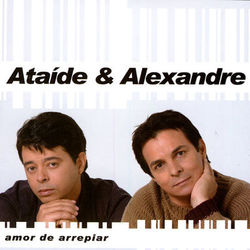 Amor De Arrepiar - Ataide e Alexandre