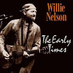 The Early Times - Willie Nelson