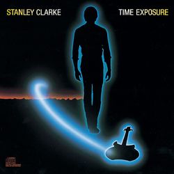 TIme Exposure - Stanley Clarke