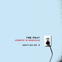 Acoustic In Nashville - Bootleg No. 2 - The Fray
