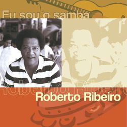 Eu Sou O Samba - Roberto Ribeiro - Roberto Ribeiro
