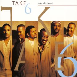 Join the Band - Take 6