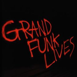 Grand Funk Lives - Grand Funk Railroad