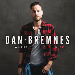 Where The Light Is EP - Dan Bremnes