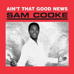 Ain't That Good News - Sam Cooke