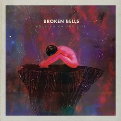 Holding on for Life - Broken Bells
