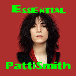 The Essential Patti Smith - Patti Smith