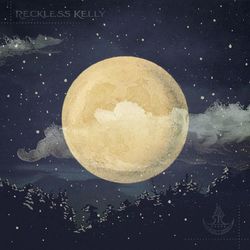 Long Night Moon - Reckless Kelly