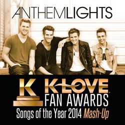 K-Love Fan Awards: Songs of the Year (2014 Mash-Up) - Anthem Lights