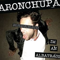 I'm an Albatraoz - AronChupa
