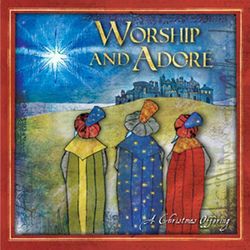 Worship and Adore: A Christmas Offering - Paul Baloche