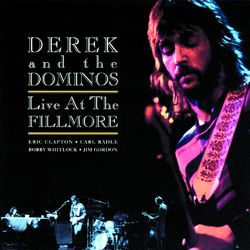 Live At The Fillmore - Derek & The Dominos