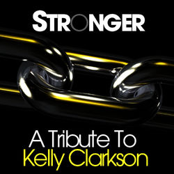Stronger - A Tribute to Kelly Clarkson - Kelly Clarkson