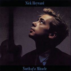 North Of A Miracle - Nick Heyward