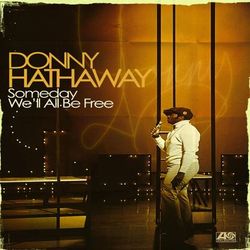 Someday We'll All Be Free - Donny Hathaway