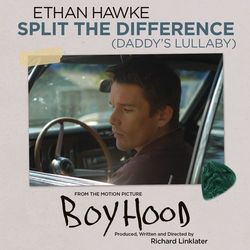 Split The Difference (Daddy's Lullaby) - Ethan Hawke