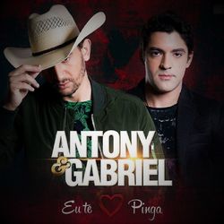 Eu Te Amo Pinga - Antony & Gabriel