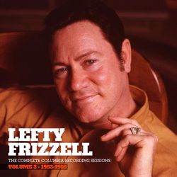 The Complete Columbia Recording Sessions, Vol. 3 - 1953-1955 - Lefty Frizzell