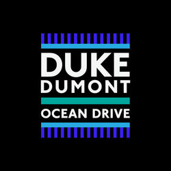 Ocean Drive - Duke Dumont