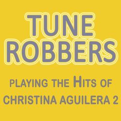 Tune Robbers Playing the Hits of Christina Aguilera, Vol. 2 - Christina Aguilera