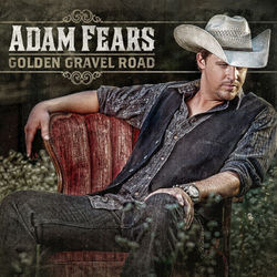 Golden Gravel Road - Adam Fears