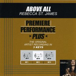 Premiere Performance Plus: Above All - Rebecca St. James